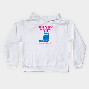 "Do You Know Who My Dad Is?" Kids Hoodie